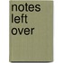 Notes Left Over