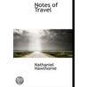 Notes Of Travel door Nathaniel Hawthorne