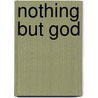Nothing But God door Edjuana Starr Ross