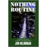 Nothing Routine by John Helminiak