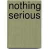 Nothing Serious by Pelham Grenville Wodehouse
