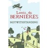 Notwithstanding door Louis de Bernières