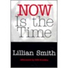 Now Is the Time door Lillian Eugenia Smith