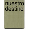 Nuestro Destino door Stanley M. Horton