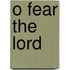 O Fear The Lord