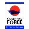 Occupying Force door D. Charles Gossman