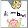 Ik ben bang