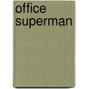 Office Superman door Alan Axelrod