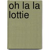 Oh La La Lottie door Karen Wallace