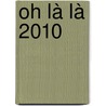 Oh Là Là 2010 door Onbekend