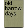 Old Harrow Days door James George Minchin