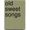 Old Sweet Songs door Garrison Keillor