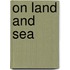 On Land And Sea