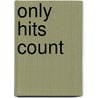 Only Hits Count door Louis Awerbuck
