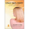 Only Skin Deep? door Danielle M. White