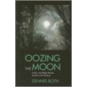 Oozing the Moon door Dennis Morrow Roth