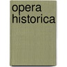 Opera Historica door Onbekend