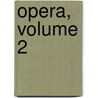 Opera, Volume 2 door Pieter Burman