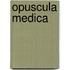 Opuscula Medica