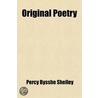 Original Poetry door Professor Percy Bysshe Shelley