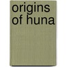 Origins of Huna by Shelley Kaehr