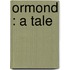 Ormond : A Tale