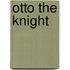 Otto the Knight