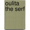 Oulita The Serf door Sir Arthur Helps