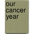 Our Cancer Year