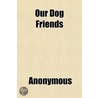 Our Dog Friends door Books Group
