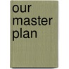 Our Master Plan door Dara Wier