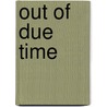 Out Of Due Time door Dom Paschal Scotti