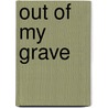 Out Of My Grave door Stephanie O'Hanlon