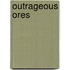 Outrageous Ores