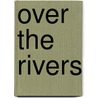 Over the Rivers by Michael Collier