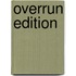 Overrun Edition