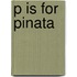 P Is for Pinata
