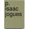 P. Isaac Jogues door Felix Martin