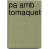 Pa Amb Tomaquet door Miriam T. Timpledon
