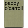 Paddy O'Carroll door Miriam T. Timpledon