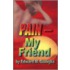 Pain--My Friend