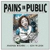 Pains In Public by Daniel Wilson