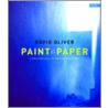 Paint And Paper by David Oliver