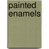 Painted Enamels