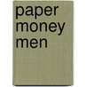 Paper Money Men door David Anthony