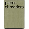 Paper Shredders by Gary Wright