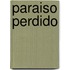 Paraiso Perdido