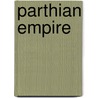 Parthian Empire door Miriam T. Timpledon