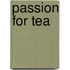 Passion For Tea