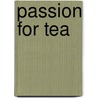 Passion For Tea by Beverly Rorem